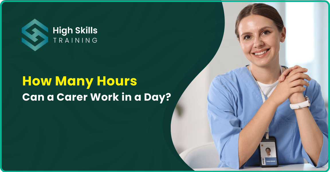 How Many Hours Can A Carer Work In A Day? Complete Guidelines