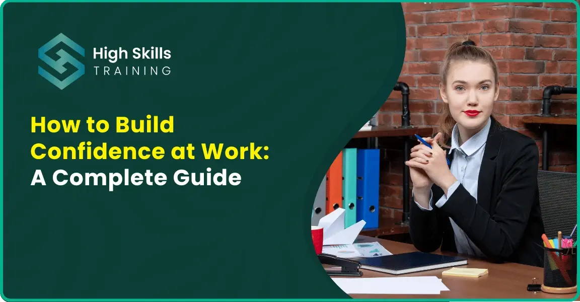 How to Build Confidence at Work: A Complete Guide