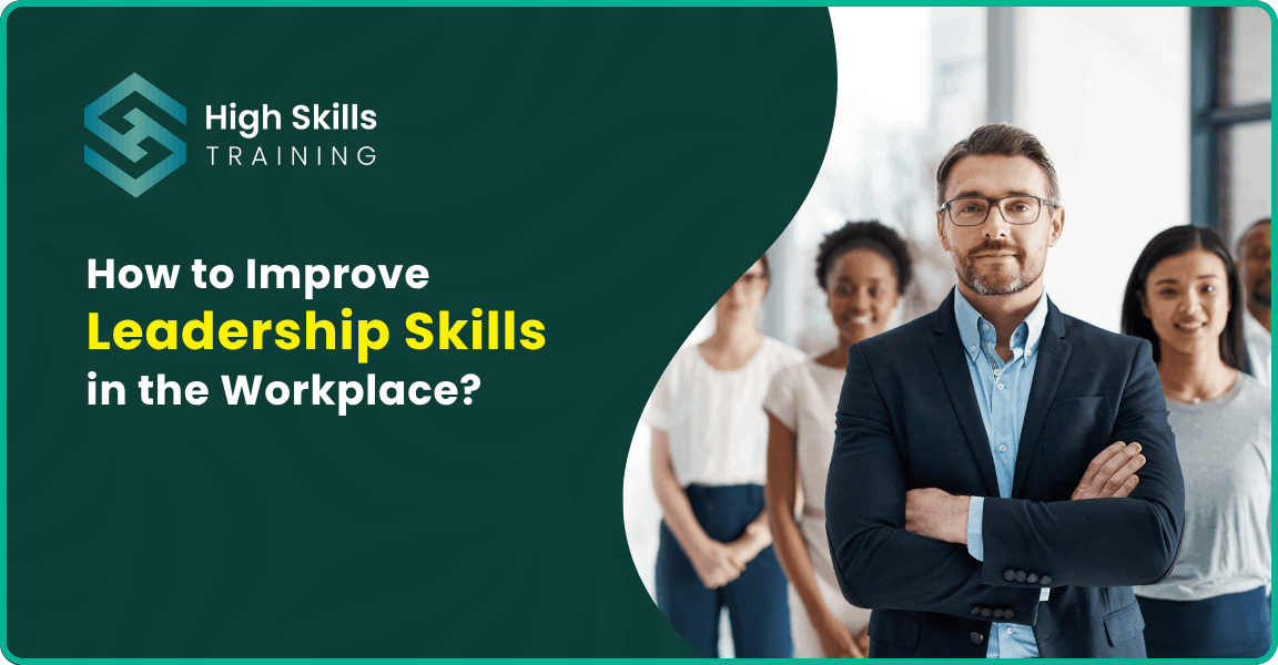 How to Improve Leadership Skills in the Workplace?