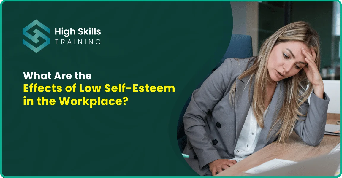 What Are the Effects of Low Self Esteem in the Workplace?
