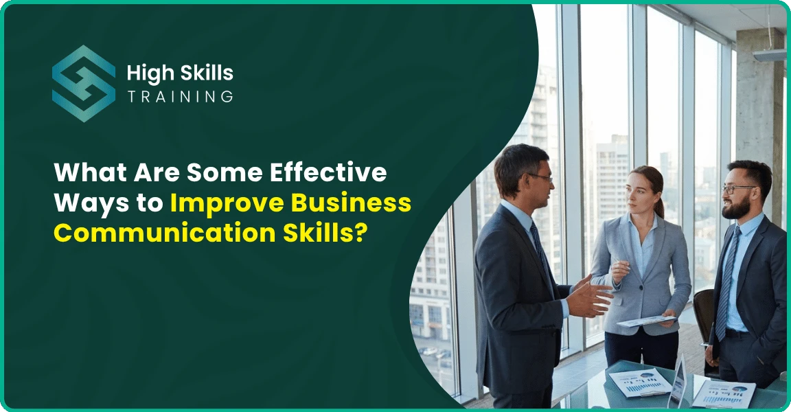 What Are Some Effective Ways to Improve Business Communication Skills?